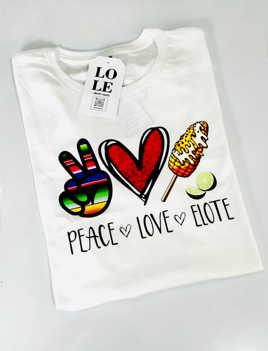 Peace• Love • Elote  T Shirt