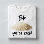 T Shirt Este arroz ya se coció
