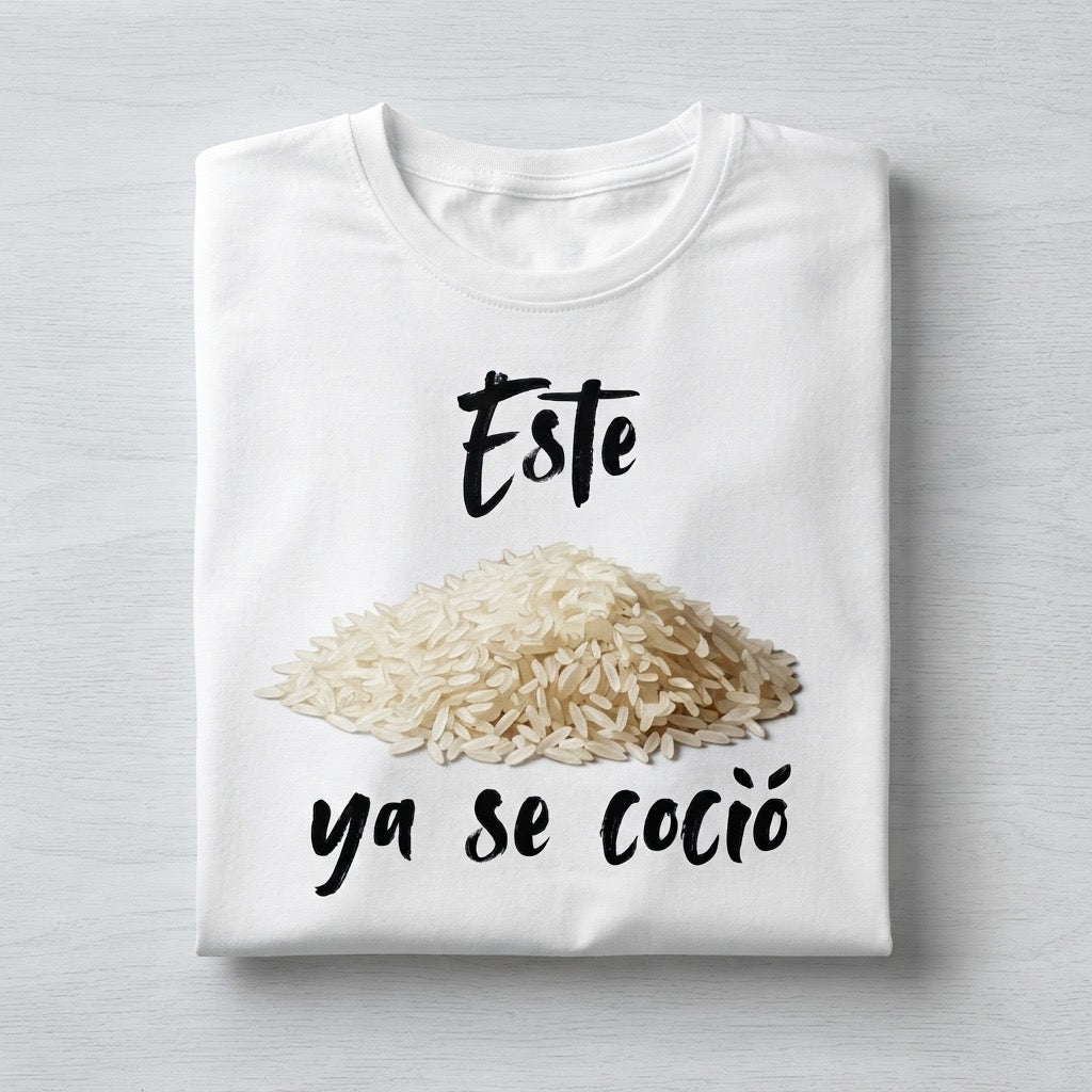 T Shirt Este arroz ya se coció