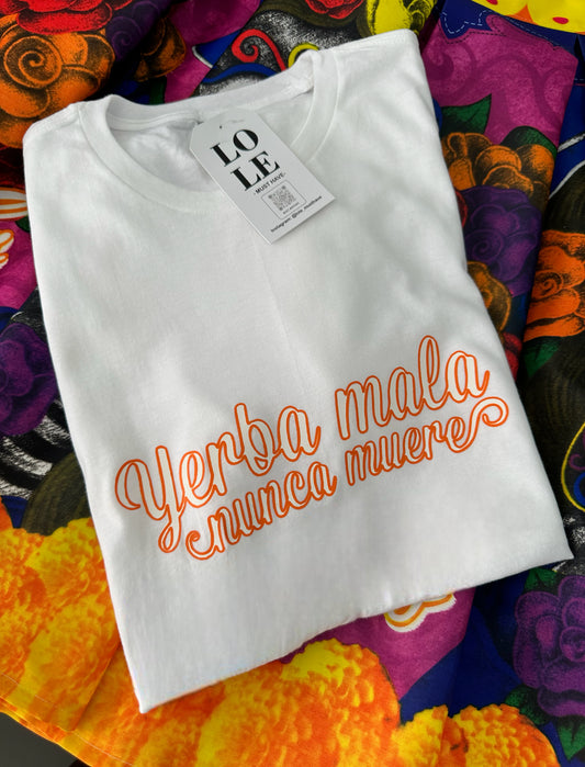 T Shirt Yerba mala nunca muere