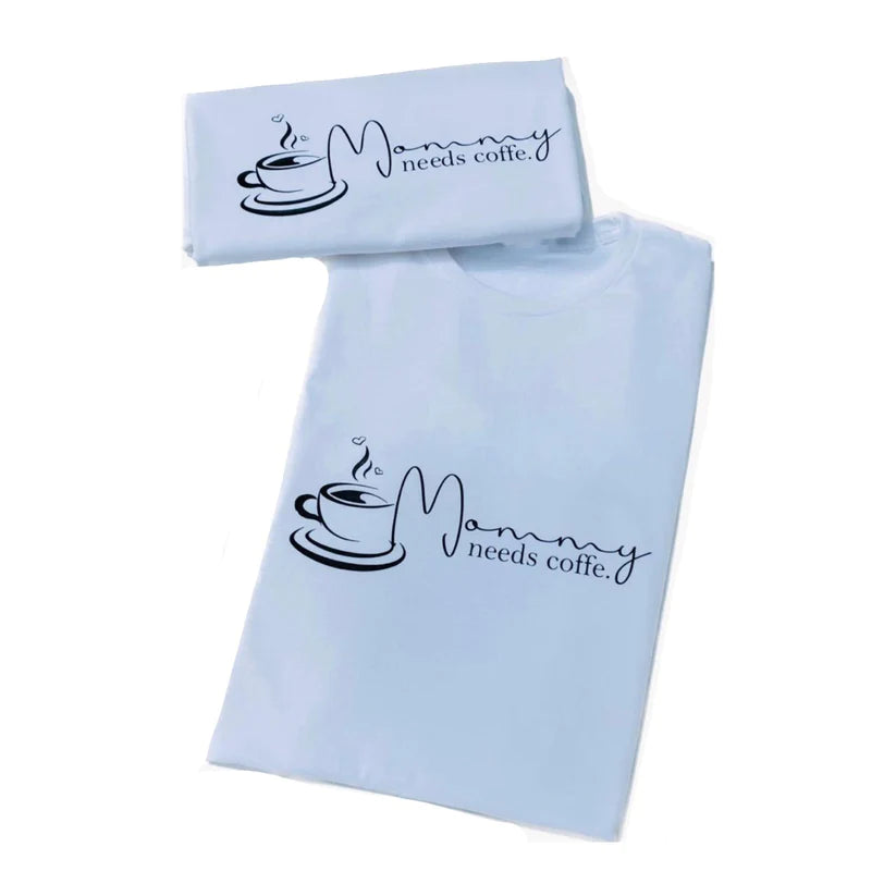 T Shirt Mommy needs coffy