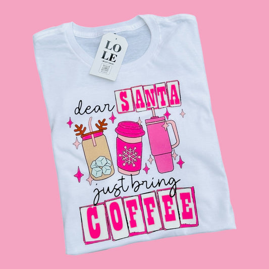 T Shirt Dear Santa just bring coffee