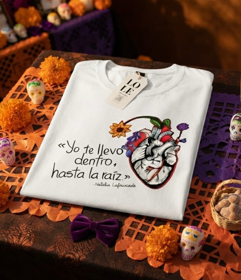 T- Shirt Yo te llevo dentro, hasta la raíz 💕
