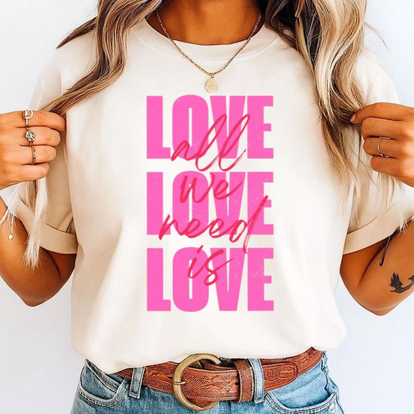 T-Shirt All we need💗